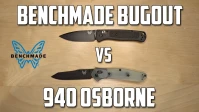Which is better for EDC, the Benchmade 940 Osborne or the Benchmade Bugout? Which is better for EDC, the Benchmade 940 Osborne or the Benchmade Bugout?