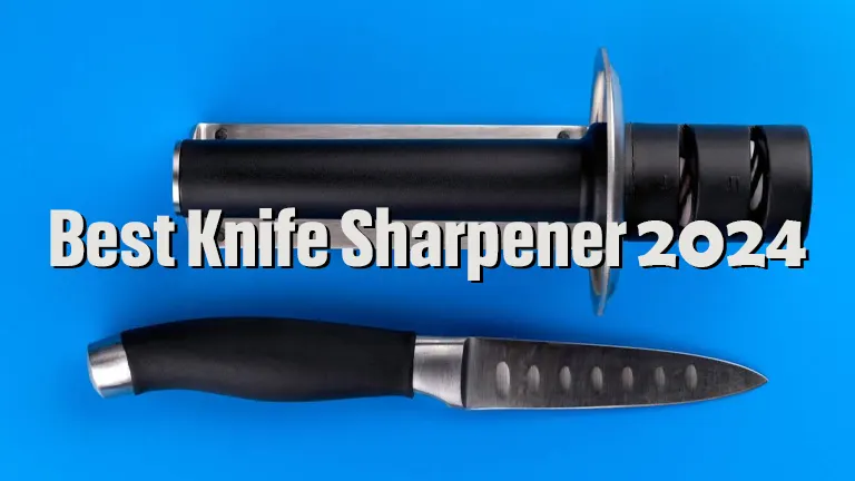 Best Knife Sharpener 2024